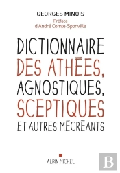 Dictionnaire Des Athées, Agnostiques, Sceptiques Et Autres Mécréants