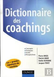 Dictionnaire Des Coachings ; Concepts, Pratiques, Outils, Perspectives