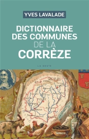 Dictionnaire Des Communes De La Correze (Geste)