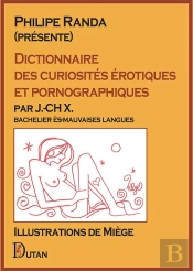 Dictionnaire Des Curiosités Érotiques Et Pornographiques : Par J.-Ch X., Bachelier Ès-Mauvaises Langues