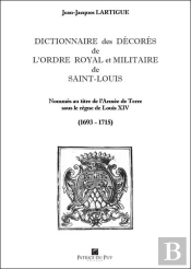 Dictionnaire Des Decores De L'Ordre De Saint Louis - Tome I - Tome I : Nommes Au Titre De L'Armee De