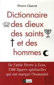 Dictionnaire Des Dieux, Des Saints Et Des Hommes