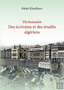 Bertrand.pt - Dictionnaire Des Ecrivains Et Des Erudits Algeriens
