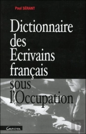 Dictionnaire Des Ecrivains Francais Sous L'Occupation