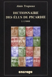 Dictionnaire Des Elus De Picardie T. 2 : Ii. L'Oise