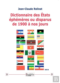 Bertrand.pt - Dictionnaire Des États Éphémères Ou Disparus De 1900 À Nos Jours