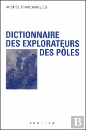 Dictionnaire Des Explorateurs Des Poles