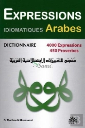 Dictionnaire Des Expressions Idiomatiques Arabes ; 4000 Expressions ; 450 Proverbes