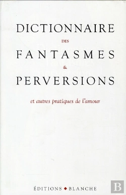 Bertrand.pt - Dictionnaire Des Fantasmes Et Perversions Et Autres Pratiques De L'Amour