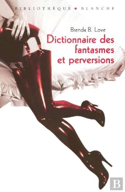 Bertrand.pt - Dictionnaire Des Fantasmes, Perversions Et Autres Pratiques De L'Amour