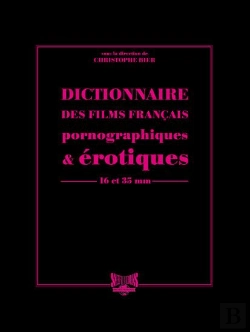 Bertrand.pt - Dictionnaire Des Films Français Pornographiques & Érotiques ; 16 Et 35 Mm