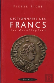 Dictionnaire Des Francs T.2 ; Les Carolingiens
