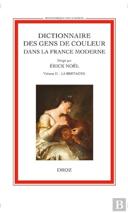 Bertrand.pt - Dictionnaire Des Gens De Couleur Dans La France Moderne Volume Ii : La Bretagne