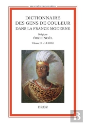 Dictionnaire Des Gens De Couleur Dans La France Moderne Volume Iii : Le Midi