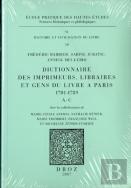 Dictionnaire Des Imprimeurs, Libraires Et Gens Du Livre A Paris (1701-1789): A-C