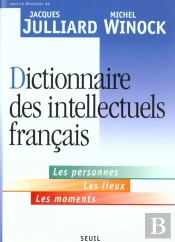 Dictionnaire Des Intellectuels Francais. Les Personnes, Les Lieux, Les Moments