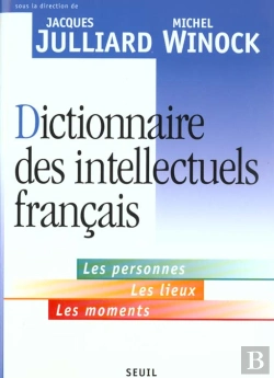 Bertrand.pt - Dictionnaire Des Intellectuels Francais. Les Personnes, Les Lieux, Les Moments