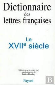 Dictionnaire Des Lettres Françaises : Le Xviie Siècle
