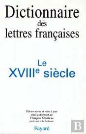 Dictionnaire Des Lettres Françaises : Le Xviiie Siècle
