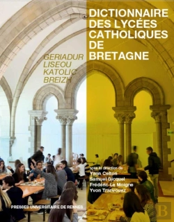 Bertrand.pt - Dictionnaire Des Lycées Catholiques De Bretagne ; Histoire, Culture, Patrimoine