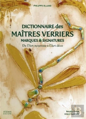 Dictionnaire Des Maîtres Verriers : Marques Et Signatures De L'Art Nouveau À L'Art Déco
