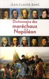 Dictionnaire Des Maréchaux De Napoléon