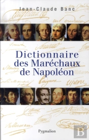 Dictionnaire Des Maréchaux De Napoléon