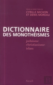 Dictionnaire Des Monothéismes ; Judaïsme, Christianisme, Islam