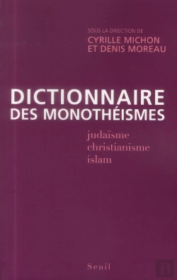 Bertrand.pt - Dictionnaire Des Monothéismes ; Judaïsme, Christianisme, Islam