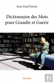 Dictionnaire Des Mots Pour Grandir Et Guerir