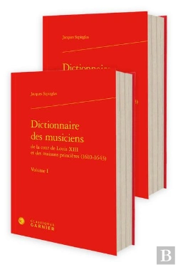Bertrand.pt - Dictionnaire Des Musiciens De La Cour De Louis Xiii Et Des Maisons Princières (1610-1643)