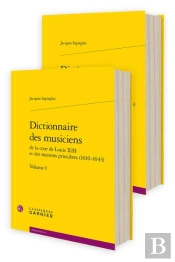 Dictionnaire Des Musiciens De La Cour De Louis Xiii Et Des Maisons Princières (1610-1643)