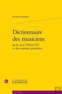Bertrand.pt - Dictionnaire Des Musiciens De La Cour D'Henri Iv Et Des Maisons Princières