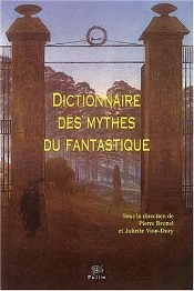 Dictionnaire Des Mythes Du Fantastique