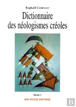 Bertrand.pt - Dictionnaire Des Néologismes Créoles Tome 1