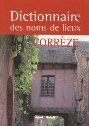 Dictionnaire Des Noms De Lieux ; Corrèze