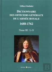 Dictionnaire Des Officiers Généraux De L'Armée Royale (1688-1762) Tome 3 : L-O