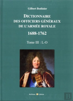 Bertrand.pt - Dictionnaire Des Officiers Généraux De L'Armée Royale (1688-1762) Tome 3 : L-O