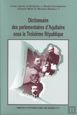 Bertrand.pt - Dictionnaire Des Parlementaires D'Aquitaine Sous La Troisième République