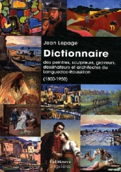 Dictionnaire Des Peintres Sculpteurs Graveurs Dessinateurs Et Architectes Du Languedoc-Roussillon