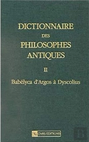 Dictionnaire Des Philosophes Antiques Tome 2 ; Babélyca D'Argos À Dyscolius