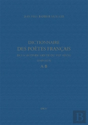 Dictionnaire Des Poetes Francais De La Seconde Moitie Du Xvie Siecle (1549-1615). A-B
