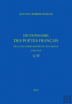 Bertrand.pt - Dictionnaire Des Poètes Français De La Seconde Moitié Du Xvie Siècle (1549-1615) Tome 6 : Q-W