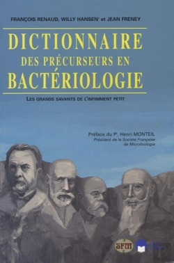 Bertrand.pt - Dictionnaire Des Précurseurs En Bactériologie Les Grands Savants De L'Infiniment Petit