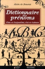 Dictionnaire Des Prénoms ; D'Hier Et D'Aujourd'Hui D'Ici Et D'Ailleurs