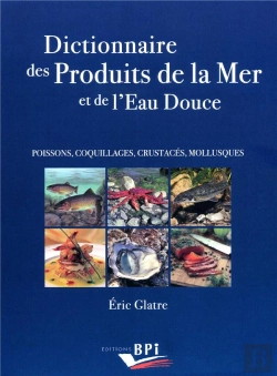 Bertrand.pt - Dictionnaire Des Produits De La Mer Et De L'Eau Douce