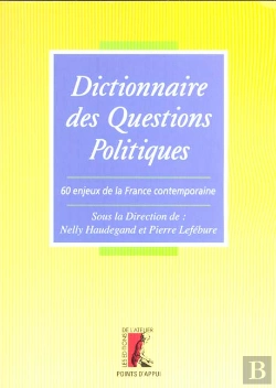 Bertrand.pt - Dictionnaire Des Questions Politiques ; 60 Enjeux De La France Contemporaine