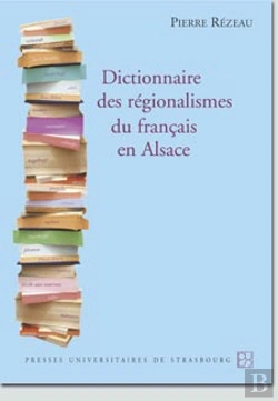 Bertrand.pt - Dictionnaire Des Regionalismes Du Francais En Alsace