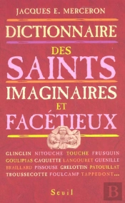 Dictionnaire Des Saints Imaginaires Et Facetieux