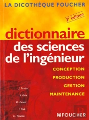 Dictionnaire Des Sciences De L'Ingénieur ; Conception, Production, Gestion Et Maintenance